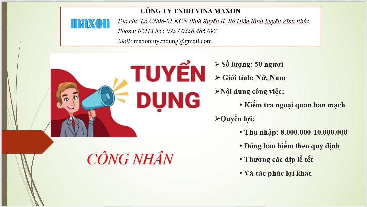 công ty TNHH vina maxon.
công ty chuyên sản xuất linh kiện điện tử.
Cần tuyển 50 công nhân nam nữ.
 image